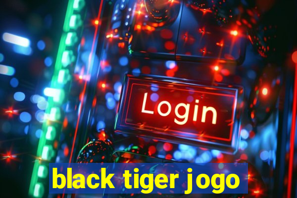 black tiger jogo